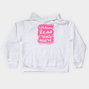 Consume Less, Create More Kids Hoodie